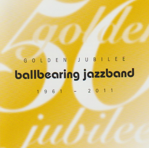 Golden Jubilee: Ballbearing Jazzband 1961-2011 - hier klicken
