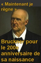 2023-10-12 Maintenant je rgne  Bruckner pour le 200e anniversaire de sa naissance - cliquer ici