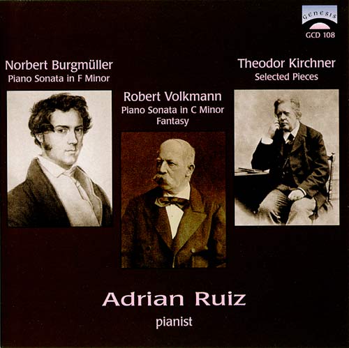Adrian Ruiz: Norbert Burgmüller; Robert Volkmann; Theodor Kirchner - hier klicken Adrian Ruiz: Norbert Burgmüller; Robert Volkmann; Theodor Kirchner - hier klicken