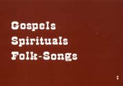 Gospels Spirituals Folk-Songs - hier klicken