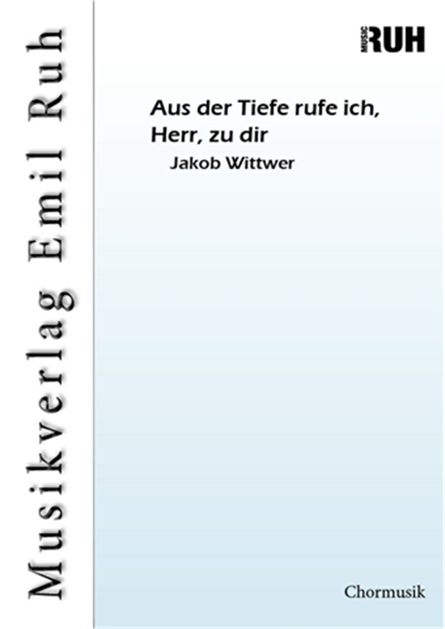 Aus der Tiefe rufe ich, Herr, zu dir - hier klicken