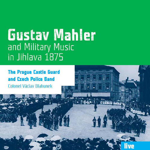 Gustav Mahler and Military Music in Jihlava 1875 - hier klicken Gustav Mahler and Military Music in Jihlava 1875 - hier klicken