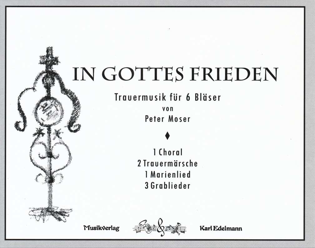 In Gottes Frieden (Trauermusik für 6 Bläser, variabel) - hier klicken In Gottes Frieden (Trauermusik für 6 Bläser, variabel) - hier klicken