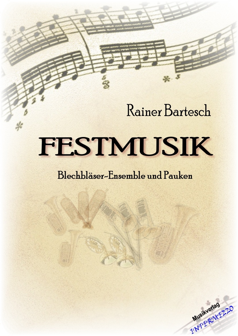Festmusik für 8 Blechbläser und Pauken - hier klicken Festmusik für 8 Blechbläser und Pauken - hier klicken