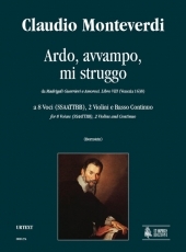 Ardo, avvampo, mi struggo for 8 Voices, 2 Violins and Continuo - hier klicken Ardo, avvampo, mi struggo for 8 Voices, 2 Violins and Continuo - hier klicken