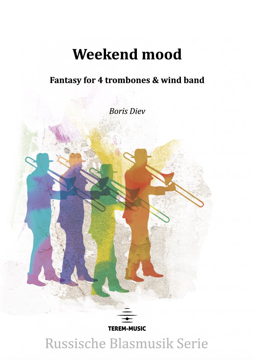 Weekend mood. Fantasy for 4 trombones & wind band - hier klicken Weekend mood. Fantasy for 4 trombones & wind band - hier klicken
