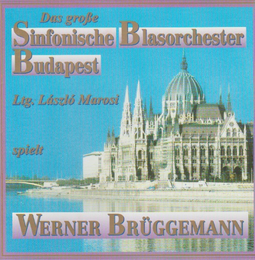 Grosse Sinfonische Blasorchester Budapest spielt Werner Brüggemann, Das - click here
