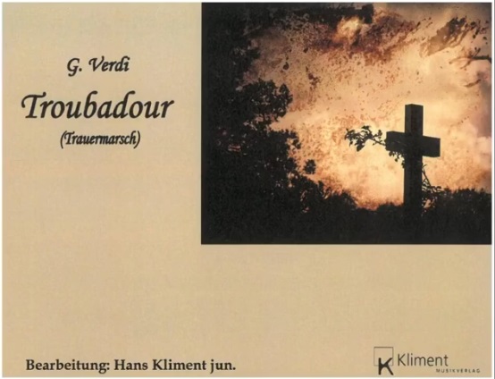 Troubadour Trauermarsch (Funeral March on Motifs from the Opera Il Trovatore) - hier klicken Troubadour Trauermarsch (Funeral March on Motifs from the Opera Il Trovatore) - hier klicken