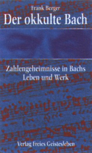 Der okkulte Bach: Zahlengeheimnisse in Bachs Leben und Werk - hier klicken