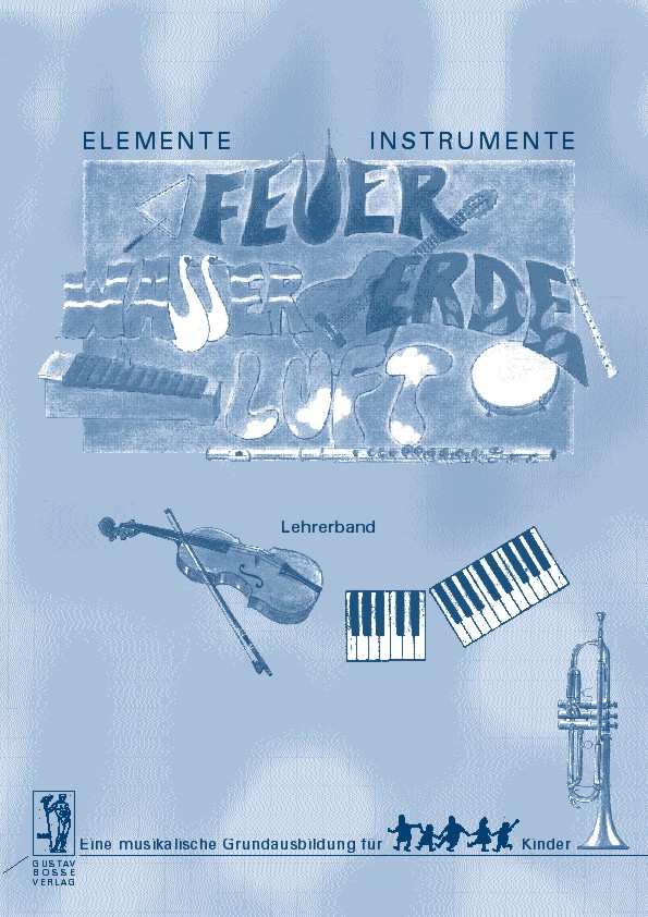 Elemente - Instrumente: Feuer - Wasser - Erde - Luft. Lehrerband - hier klicken