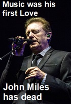 2021-12-07 Music was his first love: John Miles has died - click here